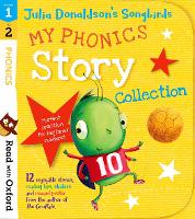 Read with Oxford: Stages 1-2: Julia Donaldson's Songbirds: My Phonics Story Collection - Read with Oxford