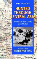 Hunted Through Central Asia: On the Run from Lenin's Secret Police (Paperback)