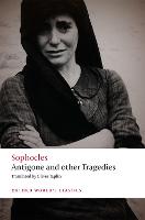 Antigone and other Tragedies: Antigone, Deianeira, Electra - Oxford World's Classics (Paperback)