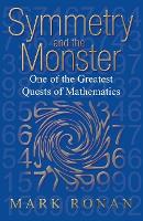 Symmetry and the Monster: One of the greatest quests of mathematics (Paperback)