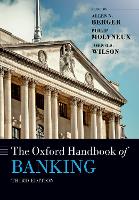 The Oxford Handbook of Banking: Third Edition - Oxford Handbooks (Paperback)