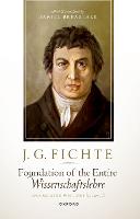 J. G. Fichte: Foundation of the Entire Wissenschaftslehre and Related Writings, 1794-95 (Paperback)