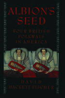 Albion's Seed: Four British Folkways in America - America: A Cultural History (Paperback)