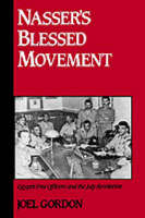 Nasser's Blessed Movement: Egypt's Free Officers and the July Revolution - Studies in Middle Eastern History (Hardback)