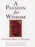A Passion for Wisdom: A Very Brief History of Philosophy (Paperback)