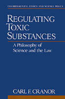 Regulating Toxic Substances: A Philosophy of Science and the Law - Environmental Ethics and Science Policy Series (Paperback)