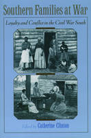 Southern Families at War: Loyalty and Conflict in the Civil War South (Paperback)