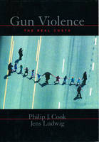 Gun Violence: The Real Costs - Studies in Crime and Public Policy (Hardback)