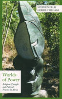 Worlds of Power: Religious Thought and Political Practice in Africa - Contemporary History of World Affairs (Paperback)