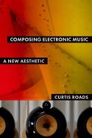 Composing Electronic Music: A New Aesthetic (Paperback)