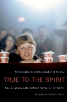 True to the Spirit: Film Adaptation and the Question of Fidelity (Hardback)
