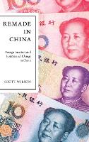 Remade in China: Foreign Investors and Institutional Change in China (Hardback)
