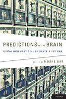 Predictions in the Brain: Using Our Past to Generate a Future (Hardback)