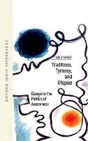 Traditions, Tyranny, and Utopias: Essays in the Politics of Awareness - Oxford India Paperbacks (Paperback)