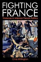 Fighting for France: Violence in Interwar French Politics - British Academy Monographs Series (Hardback)