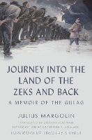 Journey into the Land of the Zeks and Back: A Memoir of the Gulag (Hardback)