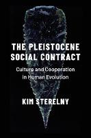 The Pleistocene Social Contract: Culture and Cooperation in Human Evolution (Hardback)