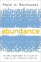 Abundance: On the Experience of Living in a World of Information Plenty (Hardback)