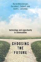 Choosing the Future: Technology and Opportunity  in Communities (Hardback)