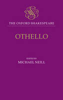 The Oxford Shakespeare: Othello: The Moor of Venice - The Oxford Shakespeare (Hardback)