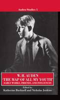'The Map of All My Youth': Early Works, Friends, and Influences - Auden Studies 1 (Hardback)