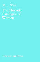 The Hesiodic Catalogue of Women: Its Nature, Structure and Origins (Hardback)