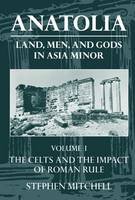 Anatolia: Volume I: The Celts and the Impact of Roman Rule - Clarendon Paperbacks (Paperback)
