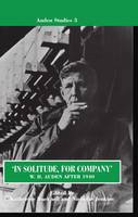 'In Solitude, for Company': W. H. Auden After 1940: Unpublished Prose and Recent Criticism - Auden Studies 3 (Hardback)