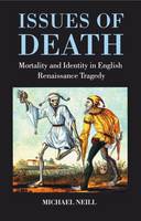 Issues of Death: Mortality and Identity in English Renaissance Tragedy (Paperback)