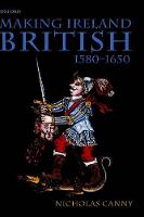 Making Ireland British, 1580-1650 (Hardback)