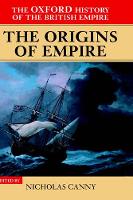 The Oxford History of the British Empire: Volume I: The Origins of Empire: British Overseas Enterprise to the Close of the Seventeenth Century - The Oxford History of the British Empire (Hardback)
