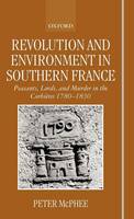 Revolution and Environment in Southern France: Peasants, Lords, and Murder in the Corbières 1780-1830 (Hardback)