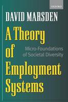 A Theory of Employment Systems: Micro-Foundations of Societal Diversity (Paperback)