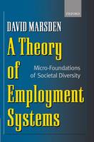 A Theory of Employment Systems: Micro-Foundations of Societal Diversity (Hardback)