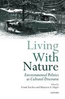 Living with Nature: Environmental Politics as Cultural Discourse (Paperback)