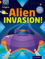 Project X Origins: Orange Book Band, Oxford Level 6: Invasion: Alien Invasion! - Project X Origins (Paperback)