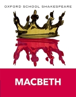 Oxford School Shakespeare: Oxford School Shakespeare: Macbeth - Oxford School Shakespeare (Paperback)