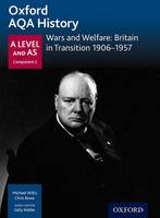 Oxford AQA History for A Level: Wars and Welfare: Britain in Transition 1906-1957 - Oxford AQA History for A Level (Paperback)
