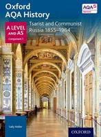 Oxford AQA History for A Level: Tsarist and Communist Russia 1855-1964 - Oxford AQA History for A Level (Paperback)