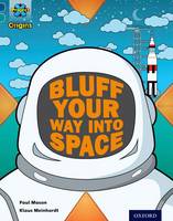 Project X Origins: Dark Blue Book Band, Oxford Level 16: Space: How to Bluff Your Way into Space - Project X Origins (Paperback)