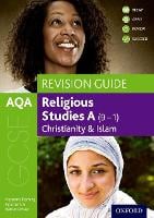 AQA GCSE Religious Studies A: Christianity and Islam Revision Guide