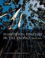 Plantation Forestry in the Tropics: The role, silviculture and use of planted forests for industrial, social, environmental and agroforestry purposes (Paperback)