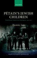 Petain's Jewish Children: French Jewish Youth and the Vichy Regime, 1940-1942 - Oxford Historical Monographs (Hardback)