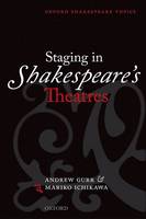 Staging in Shakespeare's Theatres - Oxford Shakespeare Topics (Paperback)