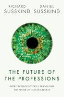 The Future of the Professions: How Technology Will Transform the Work of Human Experts (Hardback)