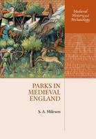 Parks in Medieval England - Medieval History and Archaeology (Paperback)