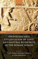 Ownership and Exploitation of Land and Natural Resources in the Roman World - Oxford Studies on the Roman Economy (Hardback)