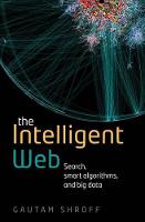 The Intelligent Web: Search, smart algorithms, and big data (Paperback)