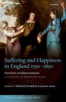 Suffering and Happiness in England 1550-1850: Narratives and Representations: A collection to honour Paul Slack - The Past and Present Book Series (Hardback)