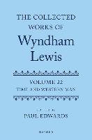 The Collected Works of Wyndham Lewis: Time and Western Man: Volume 22 - Collected Works of Wyndham Lewis (Hardback)